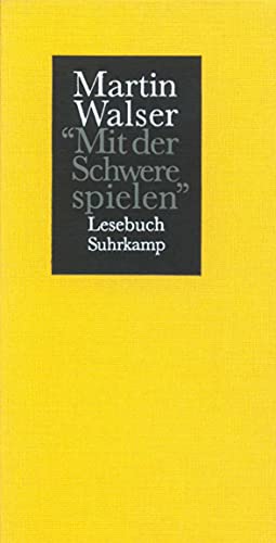 Mit der Schwere spielen: Lesebuch. Ausgewählt von Hans Christian Kosler von Suhrkamp Verlag AG